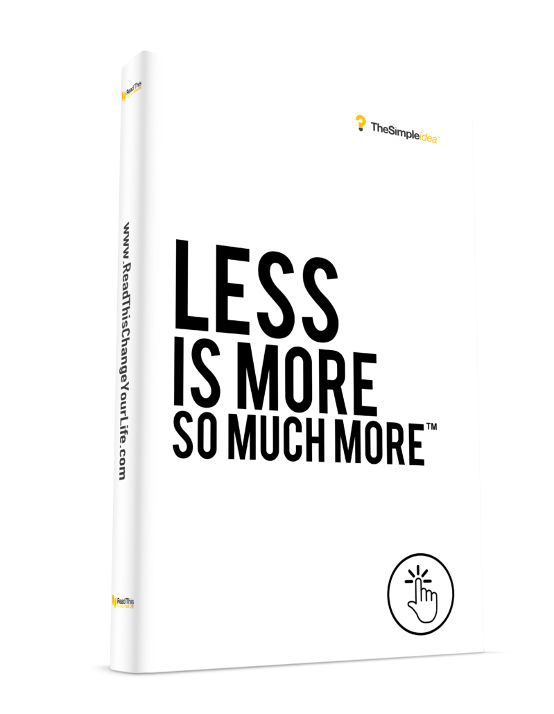 Less Is More So Much More™