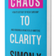 Chaos To Clarity